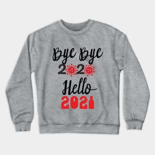 Bye Bye 2020 Hello 2021, Merry Christmas Happy New Year Gifts Crewneck Sweatshirt